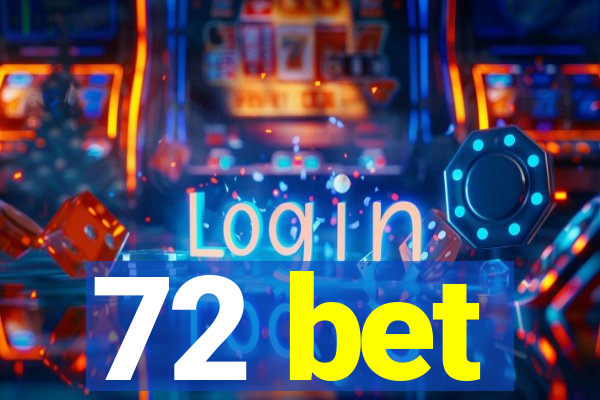 72 bet